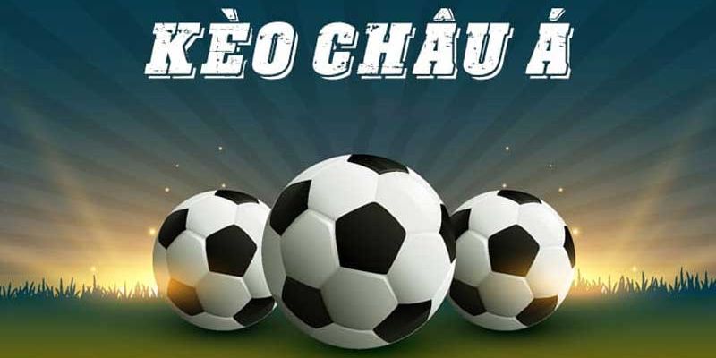 Kèo Châu Á – Hướng dẫn chi tiết cách chơi ăn lớn